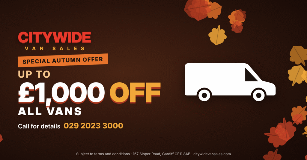 Citywide Van Sales special autumn offer – up to £1,000 off all vans. Call 029 2023 3000 for details. Subject to terms and conditions.